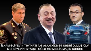 ASAN XİDMƏT ÜLVİ MEHDİYEVİN 12 YAŞLI OĞLU 400 MİNLİK MERSEDESLƏ AVTOŞLUQ EDİR? VİLAYƏT EYVAZOV...!