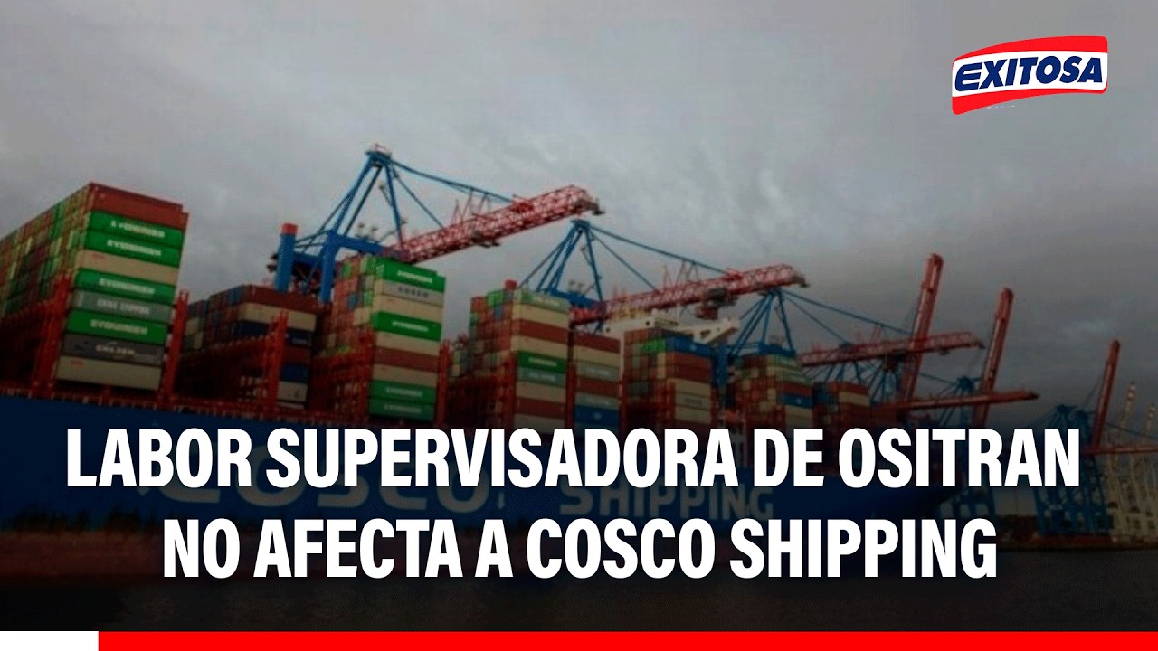 🔴🔵Derecho de propiedad de Cosco Shipping no se vulneran con fiscalización de Ositran, señala abogado