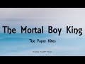 The Paper Kites - The Mortal Boy King (Lyrics) - Woodland + Young North (2013)