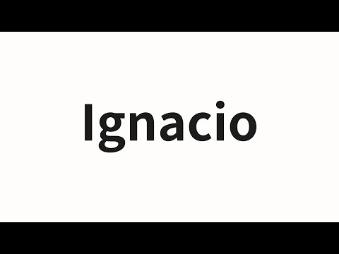 How to pronounce Ignacio | Ignacio (IGNACIO in Chinese)