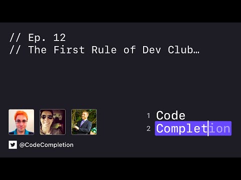 Code Completion Episode 12: The First Rule of Dev Club… thumbnail