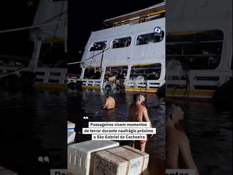 Passageiros vivem momentos de terror durante naufrágio próximo a São Gabriel da Cachoeira
