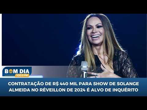 Contratação de R$ 440 mil para show de Solange Almeida no Réveillon de 2024 é alvo de inquérito