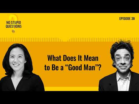 What Does It Mean to Be a "Good Man"? | No Stupid Questions | Episode 38