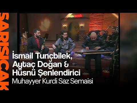 İsmail Tunçbilek, Aytaç Doğan & Hüsnü Şenlendirici - Muhayyer Kurdi Saz Semaisi (Sarı Sıcak)