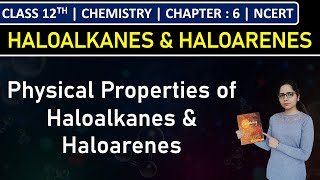 Class 12th Chemistry | Physical Properties of Haloalkanes & Haloarenes | Chapter 6