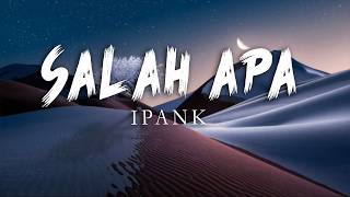 Download lagu IPANK - Salah Apa (Liryk ) mp3 Download lagu IPANK - Salah Apa (Liryk ) mp3