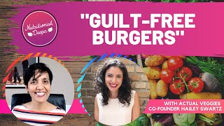 Guilt-Free Burgers Revealed: Exclusive Chat With Hailey Swartz! | NutritionistDeepa.com