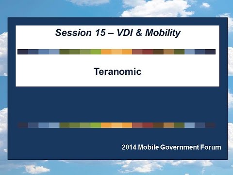Mobile Gov 2014 Session 15: VDI and Mobility