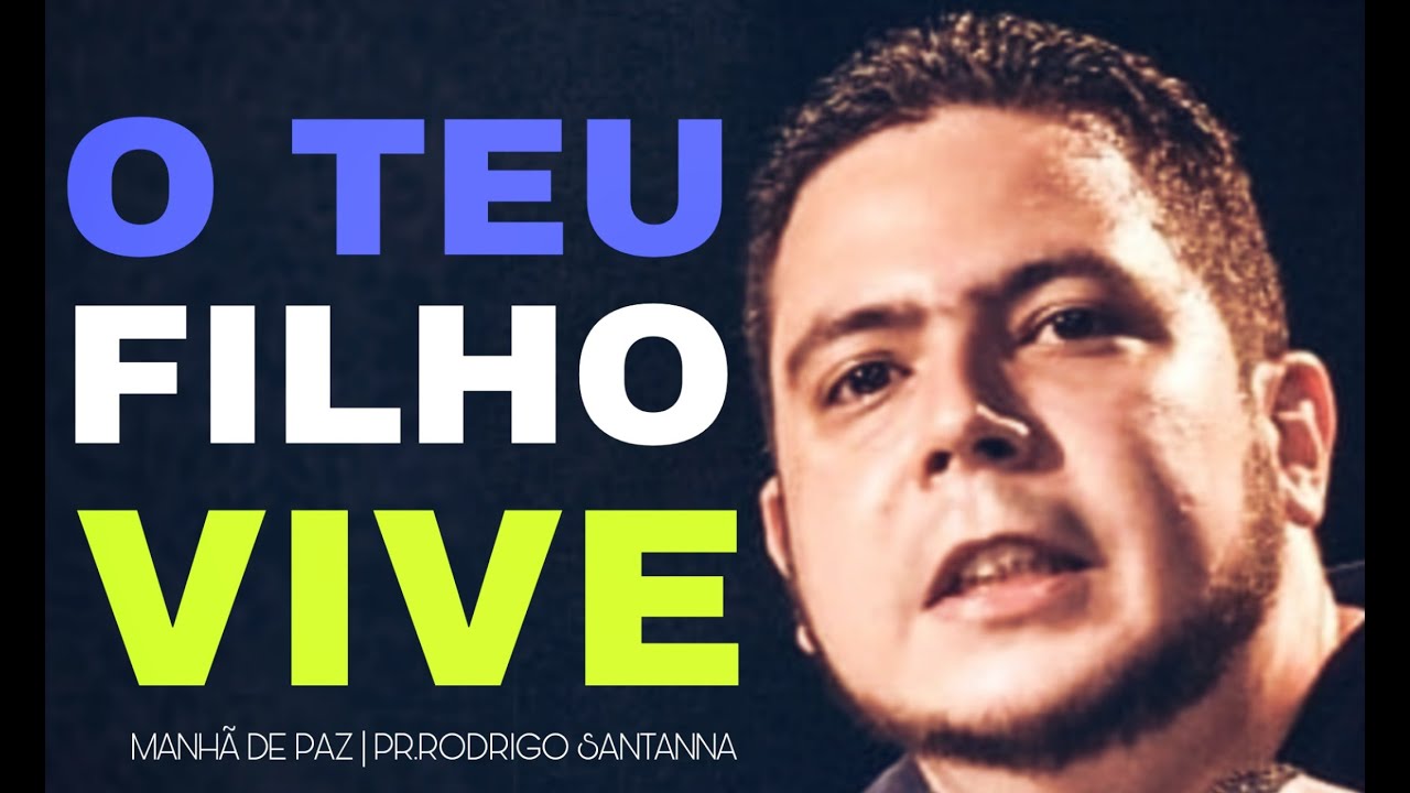 O TEU FILHO VIVE | MANHÃ DE PAZ | PR.RODRIGO SANTANNA