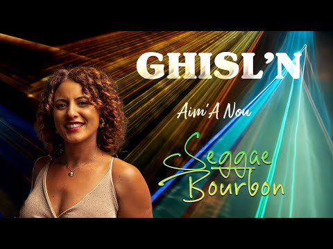 Ghisl’n - Aim’A Nou – Seggae Bourbon (Clip Officiel)