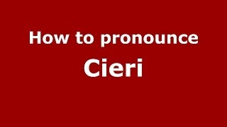 How to pronounce Cieri