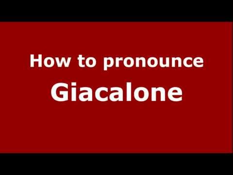 How to Pronounce Giacalone - PronounceNames.com