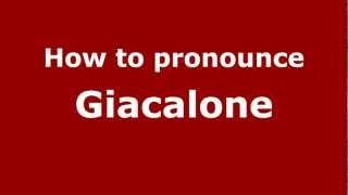 How to pronounce Giacalone