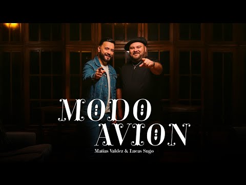 Matias Valdez, Lucas Sugo - Modo Avión (Video Oficial)