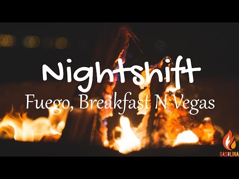 Fuego, Breakfast N Vegas - Nightshift (Letras/ Lyrics) | Gasolina