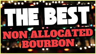 The Best Non Allocated Bourbon