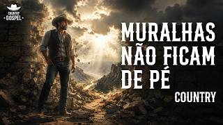 MURALHAS NÃO FICAM DE PÉ | COUNTRY