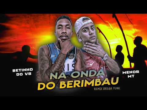 Betinho Do V8 - Na onda do Berimbau. (selodobregabeat) brega funk.