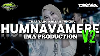 Download lagu TRAP HUMNAVAMERE V2 VIRAL KARNAVAL  🔥🔥🔥 IMA PRODUCTION X TEAM DEM DEM  mp3