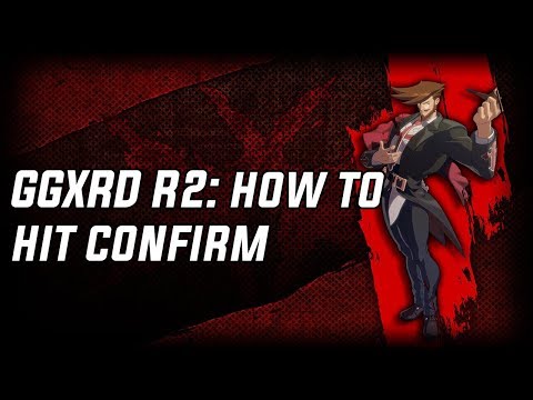 Guilty Gear Xrd Rev 2: Beginner's Guide to Hit Confirming