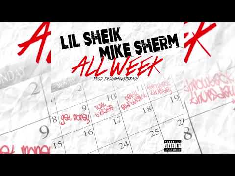 Lil Sheik x Mike Sherm - All Week (p. WeMadeItBracy)