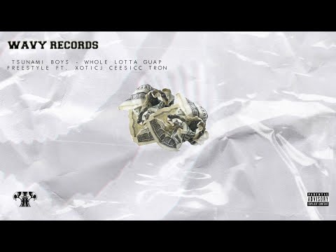 Tsunami Boys - Whole Lotta Guap Freestyle ft. XOTICJ, Ceesicc, Tron (Official Audio)