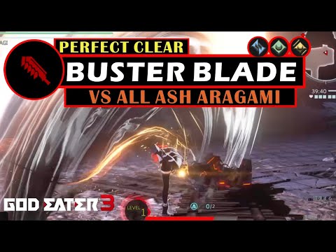 Buster Blade vs All Ash Aragami [5 Perfect Clears] - God Eater 3