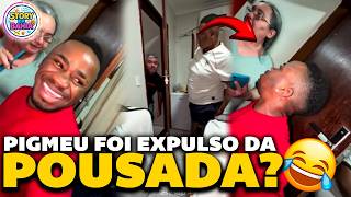 PIGMEU PASSOU DOS LIMITES E FOI EXPULSO DA POUSADA EM SOUZA?