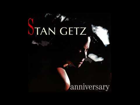 Stan Getz Quartet Live in Copenhagen - I Can't Get Started  - 'Anniversary' (2002)