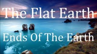The Flat Earth: Ends Of The Earth