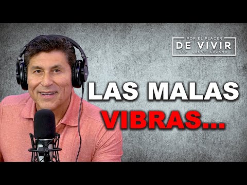 Mitos y realidades de las malas vibras |Por el Placer de Vivir con César Lozano