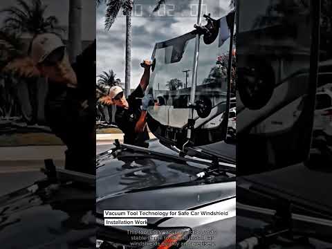 Vacuum Tool Technology for Safe Car Windshield Installation Work