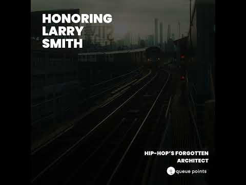 Larry Smith is Hip-Hop’s Forgotten Architect