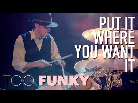 Too Funky - Put It Where You Want It