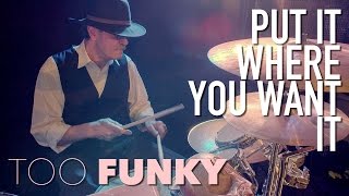 Too Funky - Put It Where You Want It