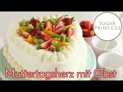 Muttertagstorte / Himmlische Obsttorte mit weißer Schokolade und Sahne | Rezept von Sugarprincess