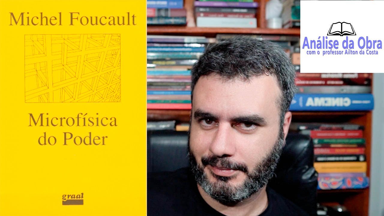 Microfísica do Poder - Michel Foucault / Análise da Obra