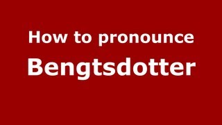 How to pronounce Bengtsdotter