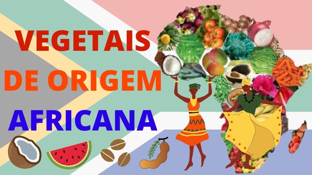 CULTURA AFRICANA - VEGETAIS DE ORIGEM AFRICANA
