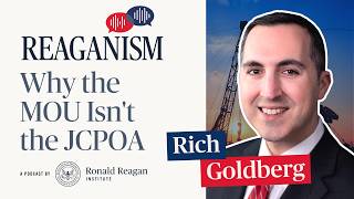 Why the MOU Isn't the JCPOA: Reaganism Special with Rich Goldberg