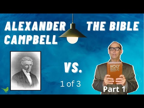 Alexander Campbell vs. The Bible