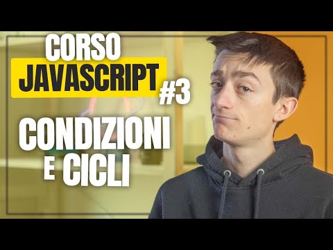 Utilizzare le CONDIZIONI, la LOGICA BOOLEANA e i CICLI - #3 Tutorial completo JavaScript