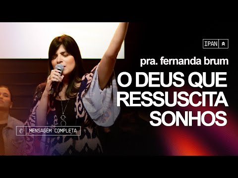 Pra. Fernanda Brum - O Deus Que Ressuscita Sonhos | Mensagem