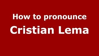 How to pronounce Cristian Lema