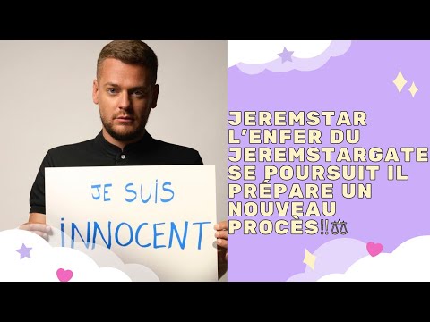 STORY - JEREMSTAR L’ENFER DU JEREMSTARGATE SE POURSUIT IL PRÉPARE UN NOUVEAU PROCÈS‼️⚖️👩‍⚖️
