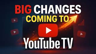 Big Changes Coming to YouTube TV
