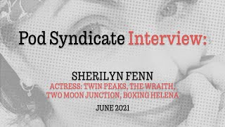 Sherilyn Fenn interview with Mike from PodSyndicate (www.wearepodsyndicate.com) June 2021 video