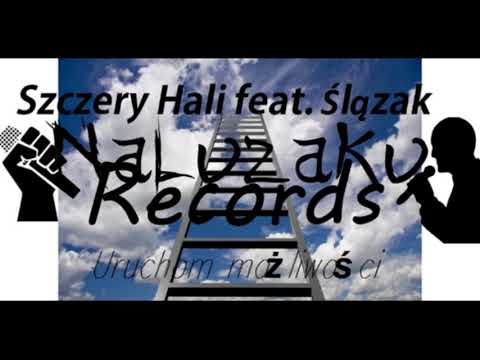 Szczery Hali feat. Ślązak -  Uruchom możliwości