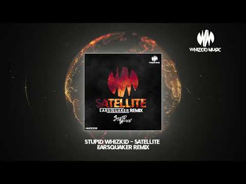 Stupid Whizkid - Satellite (Earsquaker Remix)